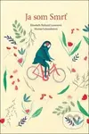 Ja som Smrť - Elisabeth Helland Larsen, Marine Schneider - kniha z kategorie Beletrie pro děti