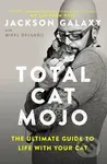 Total Cat Mojo (The Ultimate Guide to Life with Your Cat) - kniha z kategorie Chov koček