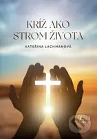 Kríž ako strom života - Kateřina Lachmanová - kniha z kategorie Duchovní život