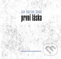 Jan Burian: První láska - Jan Burian