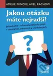 Jakou otázku máte nejradši? (Jednoduché i rafinované způsoby ptaní v seminářích,trénincích a workshopech) - kniha z kategorie Etiketa