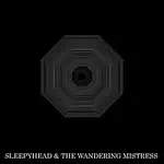 SLEEPHEAD & THE WANDERING MISTRESS – SHE CAN'T DANCE