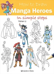 How to Draw Manga Heroes in simple steps - Yishan Li