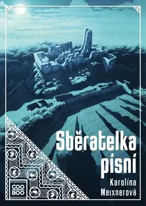 Sběratelka písní - Karolína Zoe Meixnerová