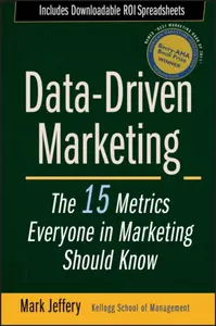 Data–Driven Marketing – The 15 Metrics Everyone in  Marketing Should Know - Mark Jeffery