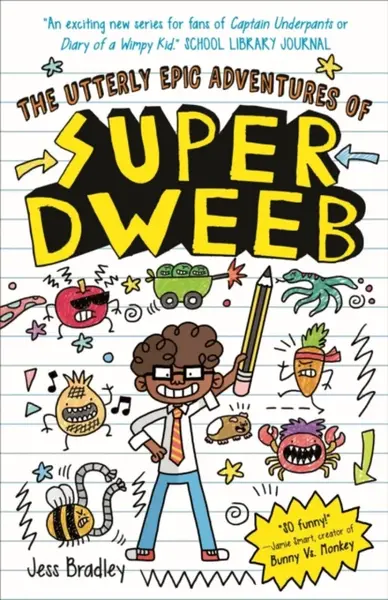 The Utterly Epic Adventures of Super Dweeb - Jess Bradley