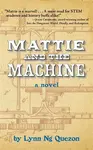 Mattie and the Machine - Lynn Ng Quezon