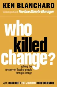 Who Killed Change? - Kenneth Blanchard