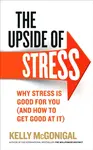 The Upside of Stress - McGonigal Kelly