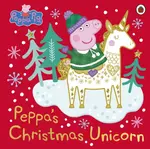 Peppa Pig: Peppa's Christmas Unicorn - Peppa Pig
