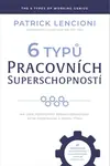6 typů pracovních superschopností (poškozené) - Patrick M. Lencioni