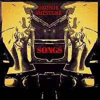 George Whistler – Songs (Deluxe)