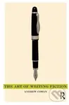 The Art of Writing Fiction - Andrew Cowan
