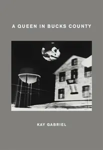 A Queen in Bucks County - Kay Gabriel