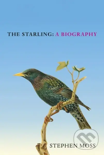The Starling (A Biography) - Stephen Moss