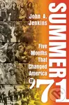 Summer of '71 (Five Months That Changed America) - John A. Jenkins