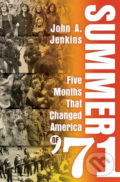 Summer of '71 (Five Months That Changed America) - John A. Jenkins