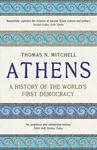 Athens â€“ A History of the World`s First Democracy - Thomas N. Mitchell