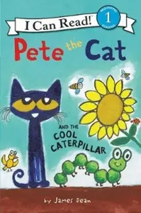 Pete the Cat and the Cool Caterpillar - Dean James