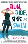 Run, Ride, Sink or Swim - Lucy Fry