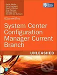 System Center Configuration Manager Current Branch Unleashed - Greg Ramsey