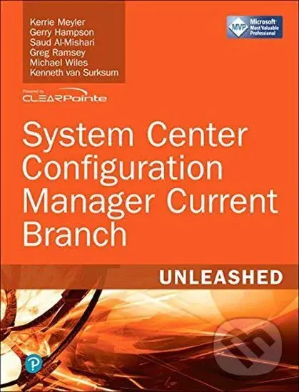 System Center Configuration Manager Current Branch Unleashed - Greg Ramsey