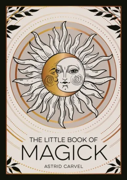 The Little Book of Magick - Astrid Carvel