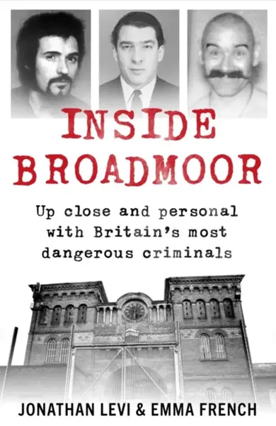 Inside Broadmoor - Emma French, Jonathan Levi