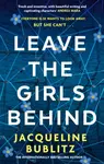 Leave the Girls Behind - Jacqueline Bublitz