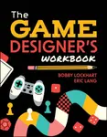The Game Designer's Workbook - Lang Eric M., Bobby Lockhart