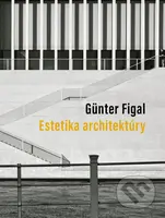 Estetika architektúry - Günter Figal - kniha z kategorie Dějiny umění