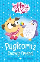 The Magic Pet Shop Stories: Pugicorn's Snowy Friend - Matilda Rose