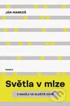 Světla v mlze (O naději ve složité době) - Ján Markoš - kniha z kategorie Eseje, úvahy a glosy