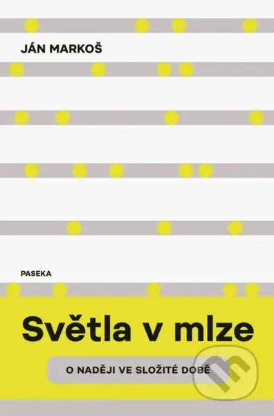 Světla v mlze (O naději ve složité době) - Ján Markoš - kniha z kategorie Eseje, úvahy a glosy