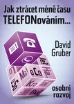 Jak ztrácet méně času telefonováním - David Gruber