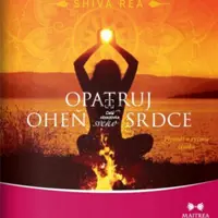 Opatruj oheň svého srdce - Rea Shiva