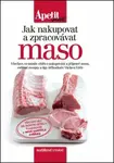 Jak nakupovat a zpracovávat maso - Václav Frič