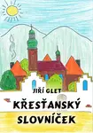 Křesťanský slovníček - Jiří Glet