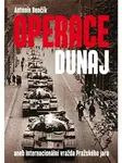 Operace Dunaj aneb Internacionální vražda Pražského jara - Antonín Benčík
