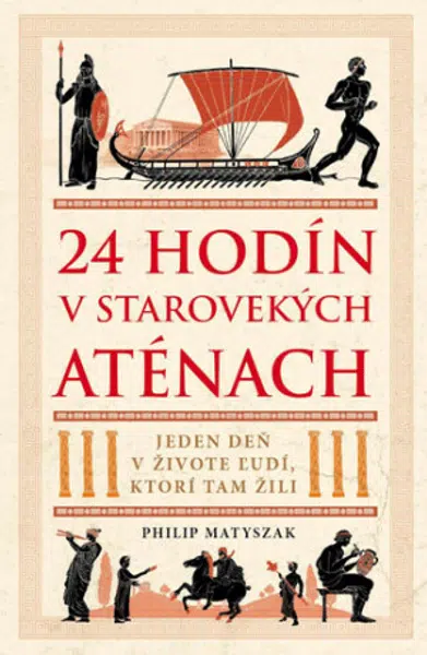 24 hodín v starovekých Aténach - Philip Matyszak