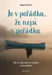 Je v pořádku, že nejsi v pořádku - Jak se vyrovnat se ztrátou a zármutkem - Devine Megan
