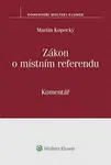 Zákon o mistním referendu: Komentář - Martin Kopecký