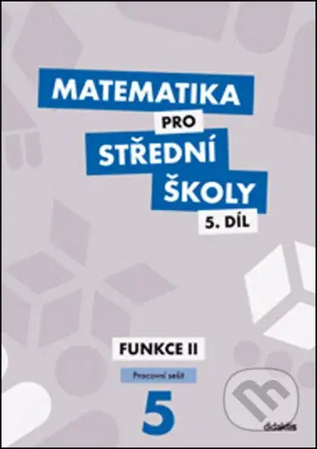 Matematika pro střední školy 5.díl Pracovní sešit (Funkce II) - kniha z kategorie Gymnázia