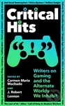 Critical Hits (Writers on Gaming and the Alternate Worlds We Inhabit) - kniha z kategorie Eseje, úvahy a glosy