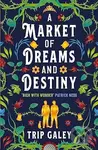 A Market of Dreams and Destiny - Trip Galey