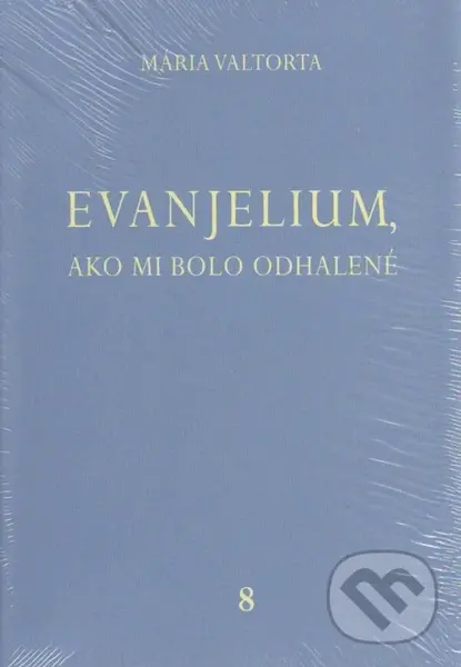 Evanjelium, ako mi bolo odhalené 8 - Mária Valtorta