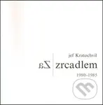 Za zrcadlem (1980-1985) - Jef Kratochvil - kniha z kategorie Malířství a sochařství