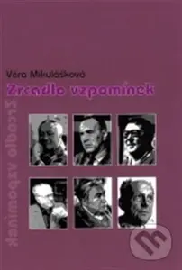 Zrcadlo vzpomínek - Věra Mikulášková
