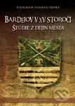 Bardejov v XV. storočí (Štúdie z dejín mesta) - Stanislaw Andrzej Sroka - kniha z kategorie Historie