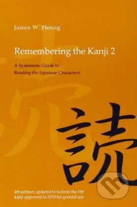 Remembering the Kanji 2 (A Systematic Guide to Reading the Japanese Characters) - kniha z kategorie Humanitní a společenské vědy
